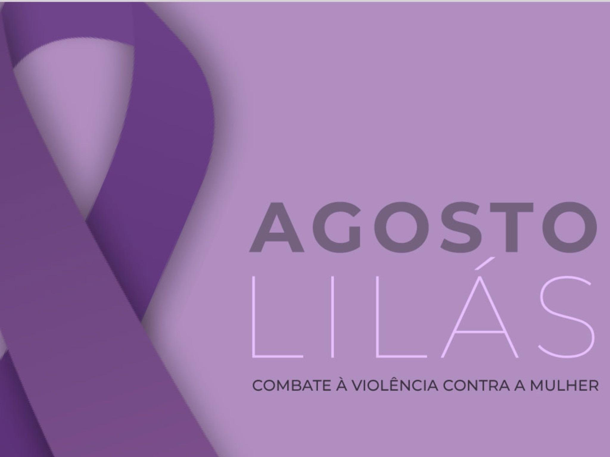 Agosto Lilás” Campanha de conscientização pelo fim da violência contra a mulher.