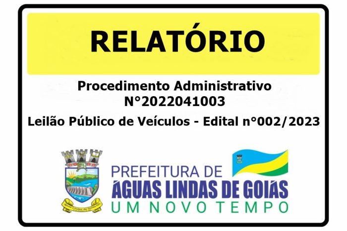 Relatório - Procedimento Administrativo n°2022041003 - Objeto: Leilão Público de Veículos - Edital n°002/2023