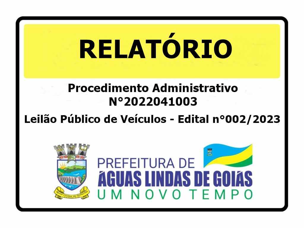 Relatório – Procedimento Administrativo n°2022041003 – Objeto: Leilão Público de Veículos – Edital n°002/2023