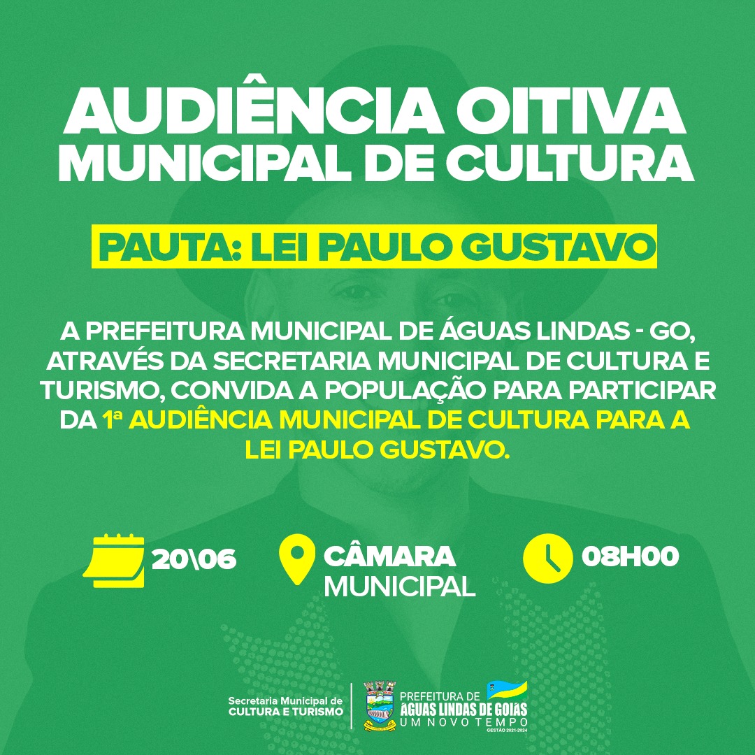 OITIVA MUNICIPAL EM ÁGUAS LINDAS DE GOIÁS SOBRE A LEI PAULO GUSTAVO TEM DATA DEFINIDA
